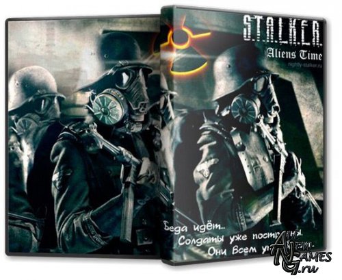 S.T.A.L.K.E.R.: Call Of Pripyat - Aliens Time -  (2013/RUS/PC RePack)