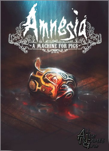 Amnesia: A Machine for Pigs (2013/RUS/ENG/MULTI10/Repack)